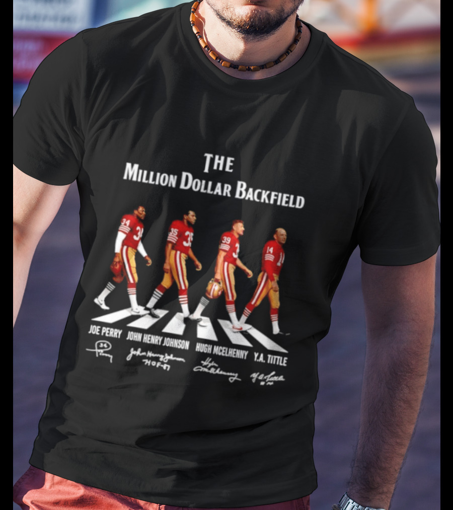The Million Dollar Backfield Joe Perry John Henry Johnson Hugh McElhenny Y.A. Tittle SF 49ers Legendary Signatures T-Shirt