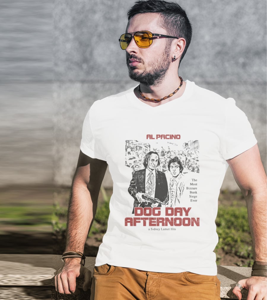 Al Pacino Dog Day Afternoon A Sidney Lumet Film The Most Bizarre Bank Siege Ever T-Shirt