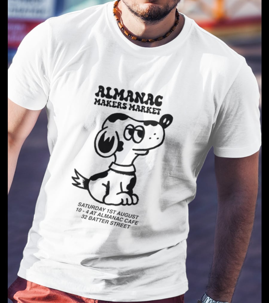 Almanac Makers Market Saturday 1st August At Almanac Cafe 32 Batter Street Cartoon Dog T-Shirt