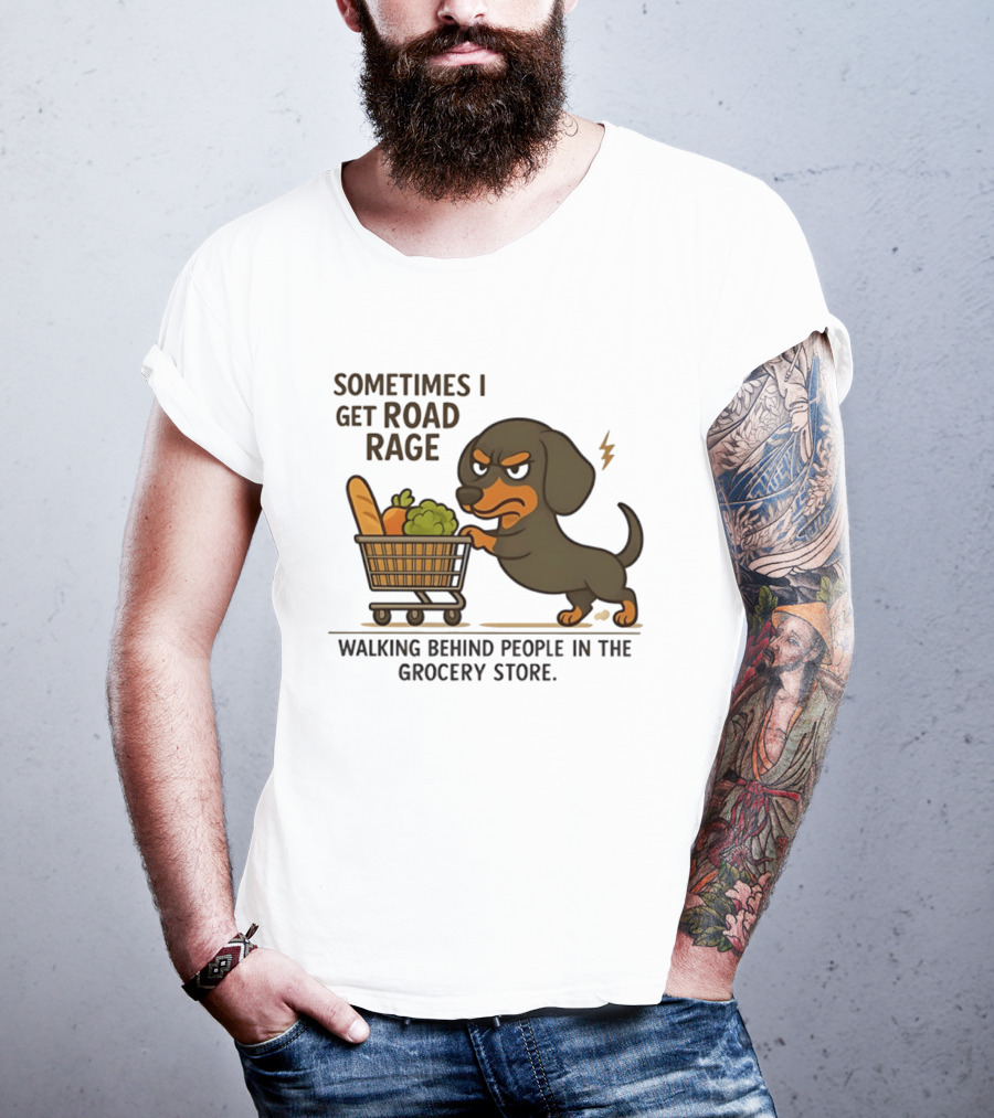 Dachshund Road Rage Walking Behind People In Grocery Store T-Shirt