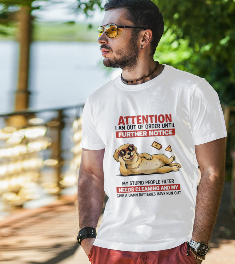 Golden Retriever Attention Out Of Order Until Further Notice Stupid People Filter Needs Cleaning Batteries Run Out T-Shirt