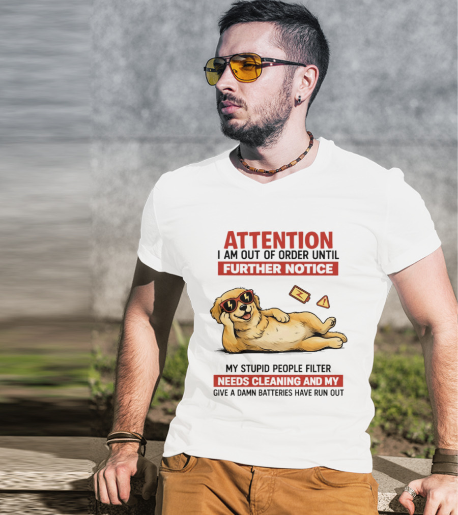 Golden Retriever Attention Out Of Order Until Further Notice Stupid People Filter Needs Cleaning Batteries Run Out T-Shirt