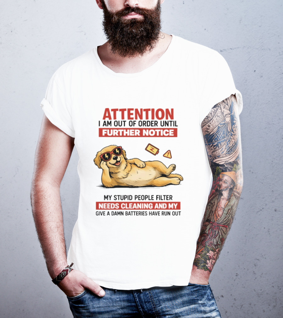 Golden Retriever Attention Out Of Order Until Further Notice Stupid People Filter Needs Cleaning Batteries Run Out T-Shirt