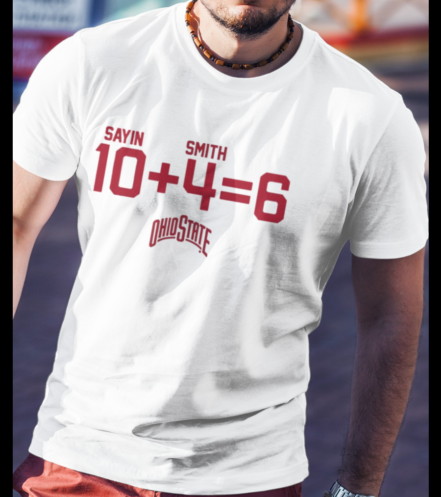 Jeremiah Smith 4 Ohio State Buckeyes Sayin Smith 10 + 4 = 6 Ohio State T-Shirt