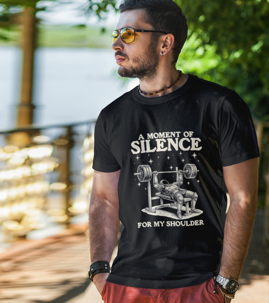 A Moment Of Silence For My Shoulder Weightlifting Bench Press Humor T-Shirt