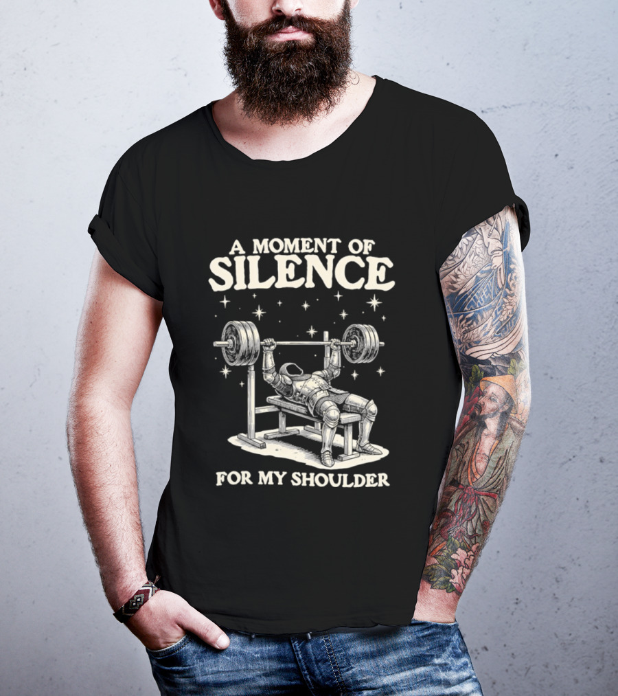 A Moment Of Silence For My Shoulder Weightlifting Bench Press Humor T-Shirt