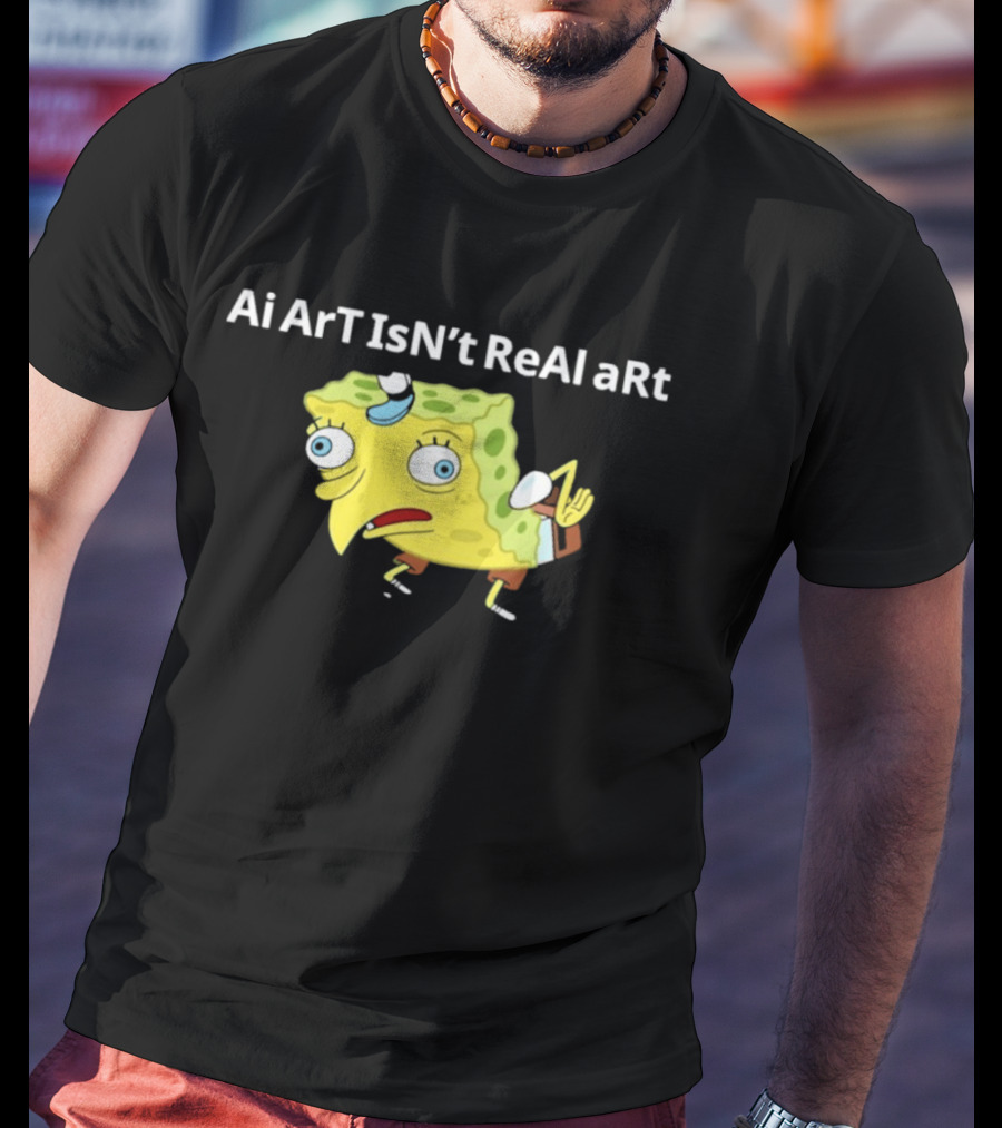 Ai ArT IsN't ReAl ARt Mocking Meme T-Shirt