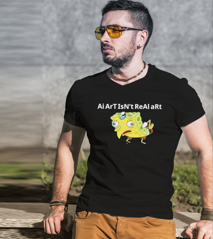 Ai ArT IsN't ReAl ARt Mocking Meme T-Shirt
