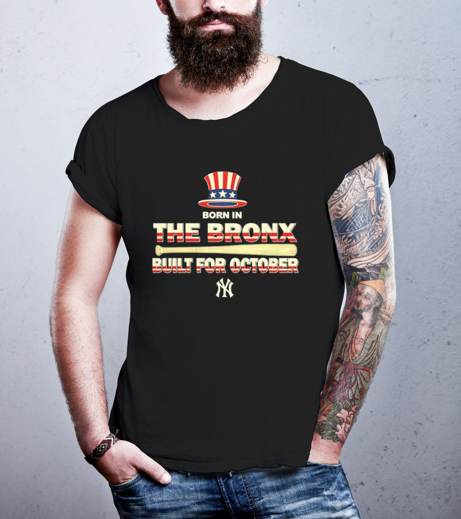Born In The Bronx Built For October New York Yankees T-Shirt