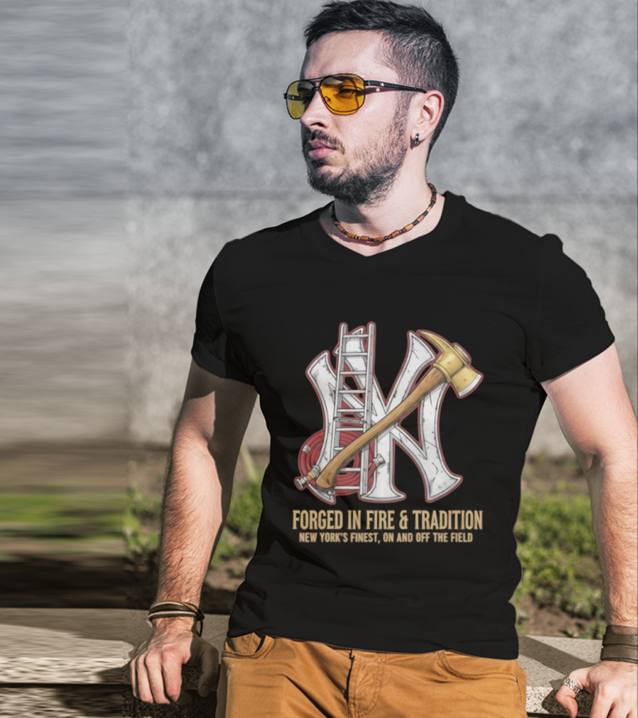 NY Yankees Forged In Fire Tradition NY's Finest Axe And Ladder T-Shirt