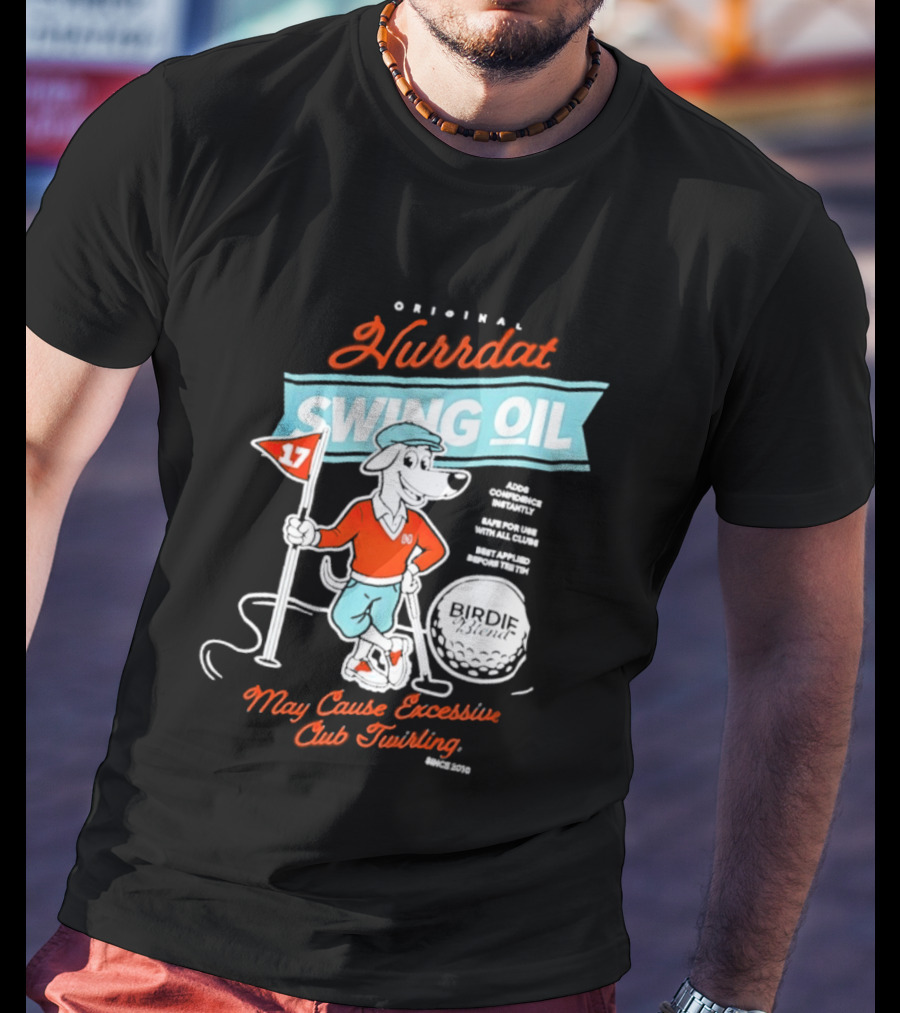 Original Hurrdat Swing Oil 17 May Cause Excessive Club Twirling T-Shirt