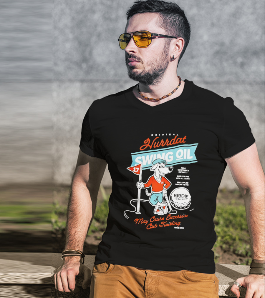 Original Hurrdat Swing Oil 17 May Cause Excessive Club Twirling T-Shirt