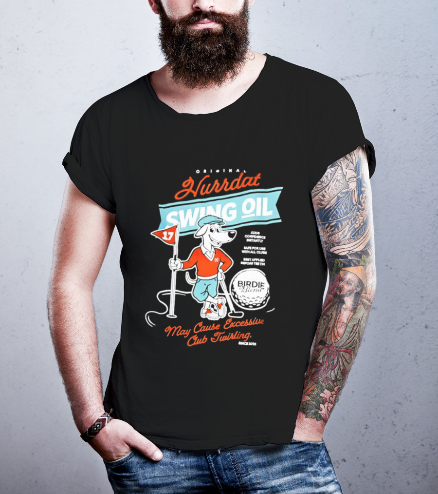 Original Hurrdat Swing Oil 17 May Cause Excessive Club Twirling T-Shirt