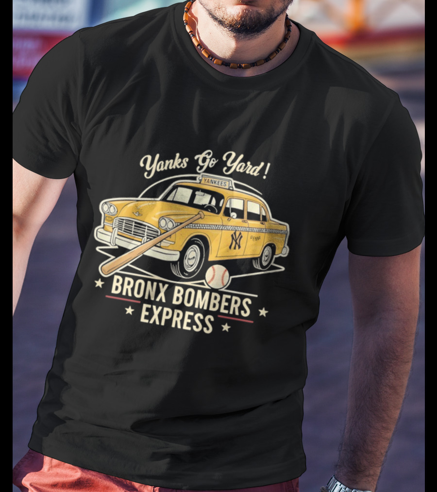 Yanks Go Yard Bronx Bombers Express New York Yankees Taxi Baseball Bat T-Shirt