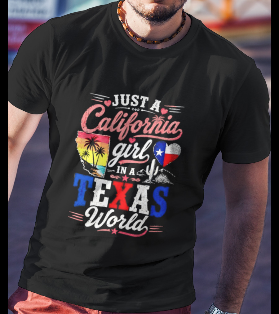 Just A California Girl In A Texas World With State Icons And Heart T-Shirt