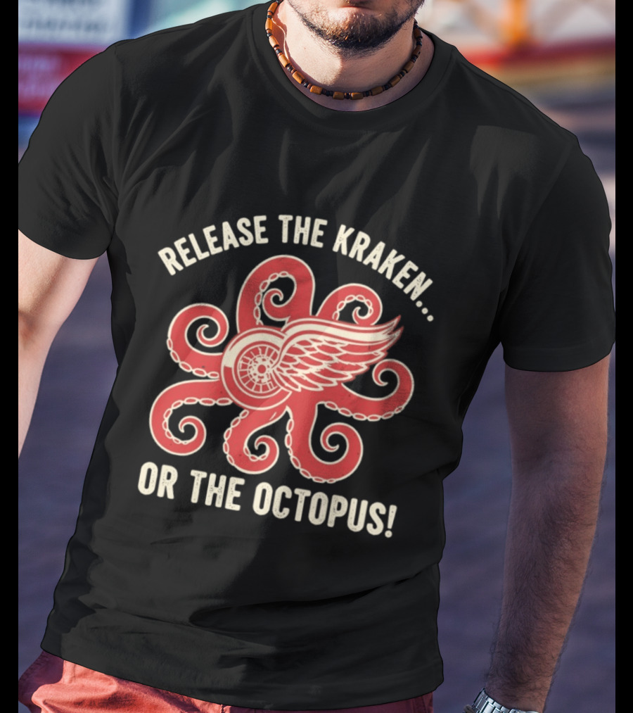 Release The Kraken Or The Octopus Detroit Red Wings NHL Hockey Fan Gear T-Shirt