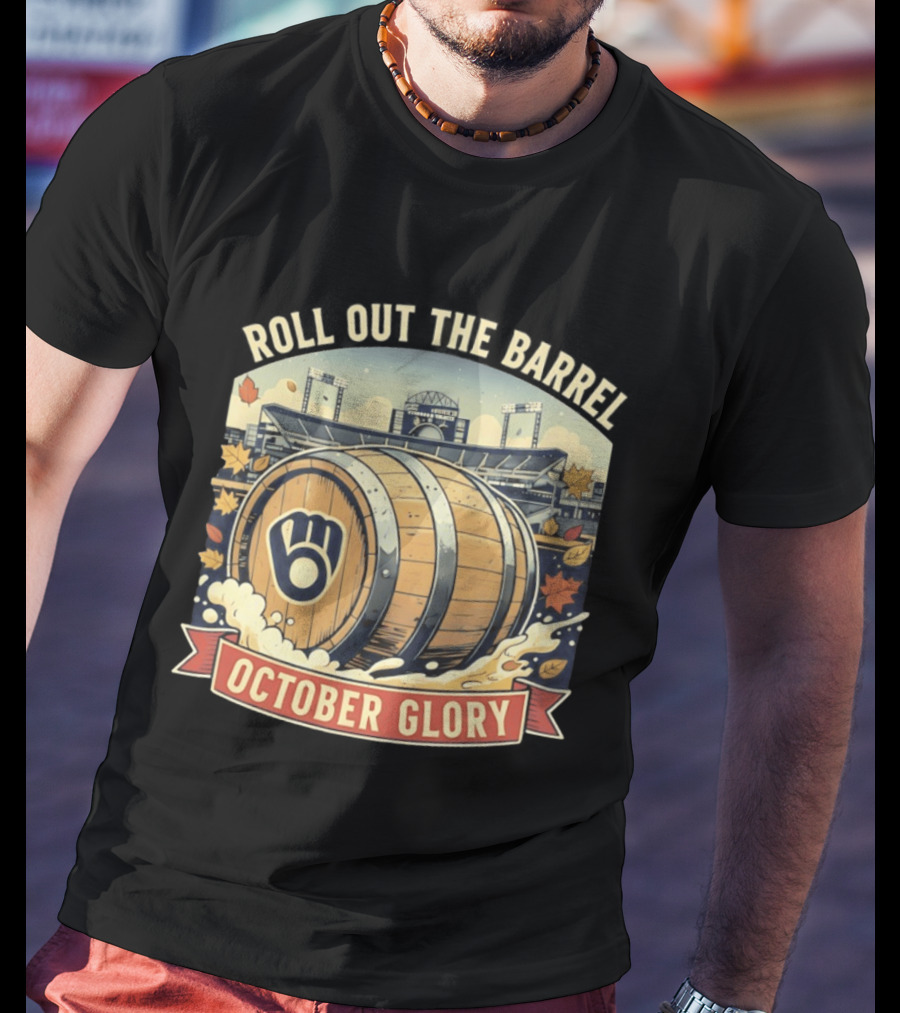Roll Out The Barrel Milwaukee Brewers October Glory T-Shirt