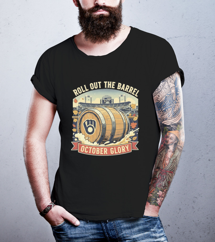 Roll Out The Barrel Milwaukee Brewers October Glory T-Shirt