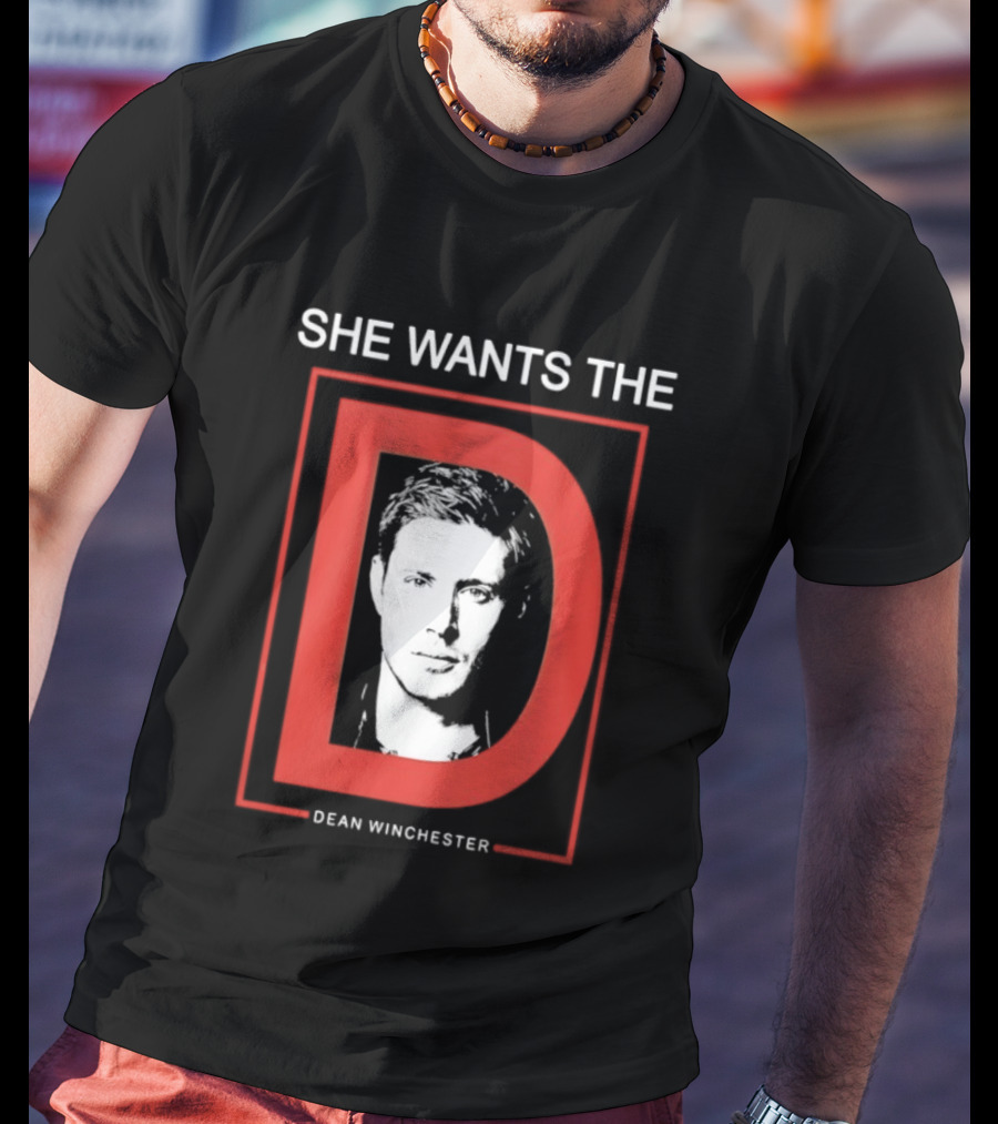 She Wants The D Dean Winchester Supernatural Fan Favorite T-Shirt