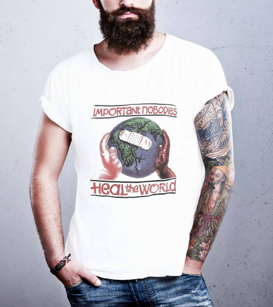 Important Nobodies Heal The World Earth Artwork Patch Band Aid Hands T-Shirt