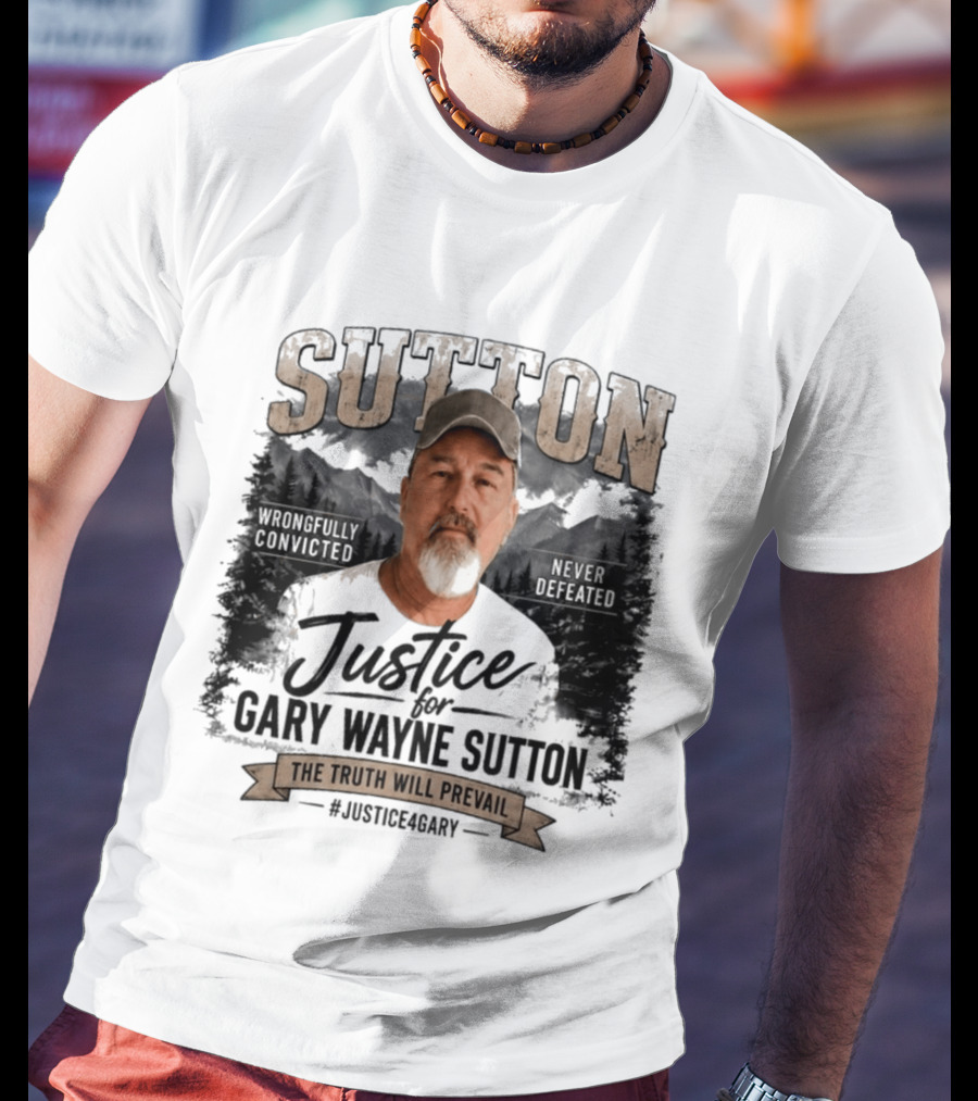 Sutton Justice For Gary Wayne Sutton The Truth Will Prevail #Justice4Gary T-Shirt