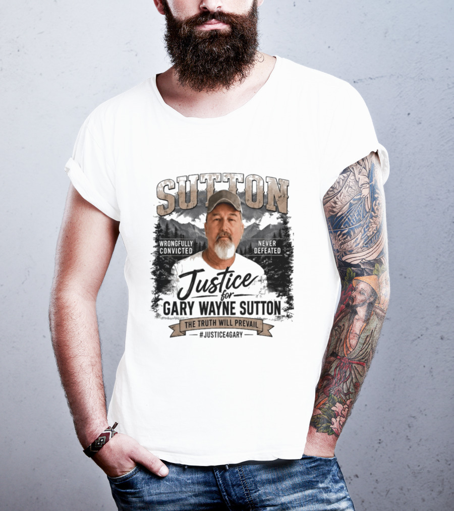 Sutton Justice For Gary Wayne Sutton The Truth Will Prevail #Justice4Gary T-Shirt