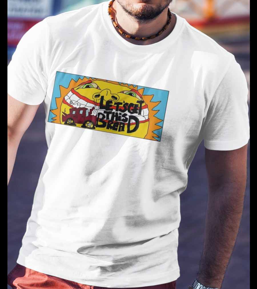 Let's Get This Bread Funny Sun Face And Train T-Shirt
