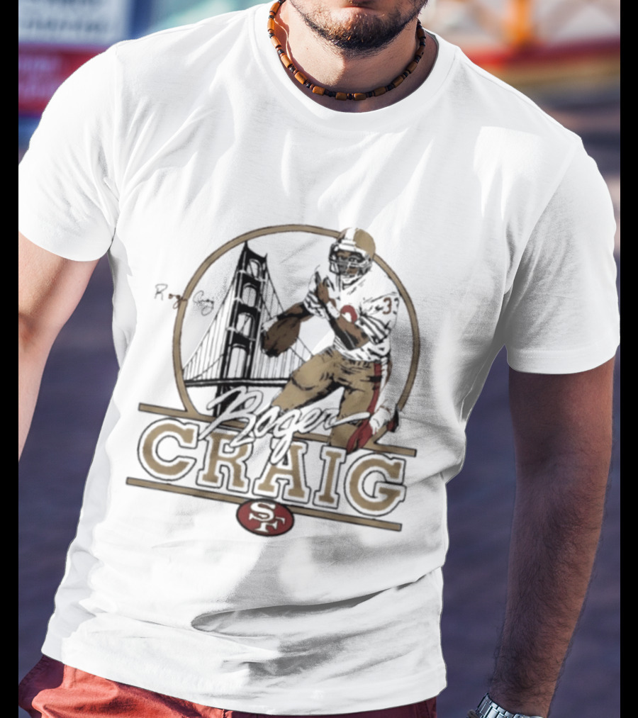 Roger Craig San Francisco 49ers Golden Gate Football Legend T-Shirt