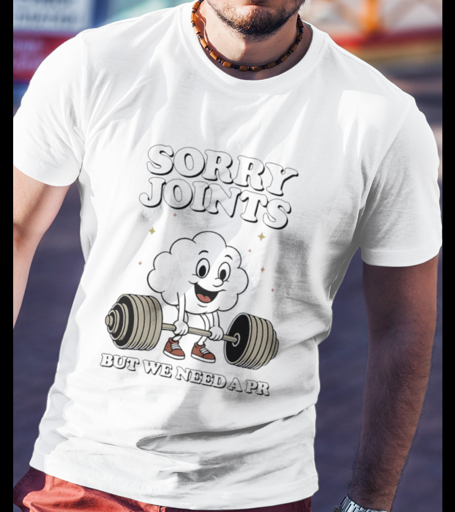 Sorry Joints But We Need A PR Weightlifting Cartoon Barbell T-Shirt