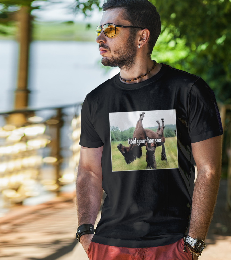 Hold Your Horses Humor With Upside Down Horse T-Shirt