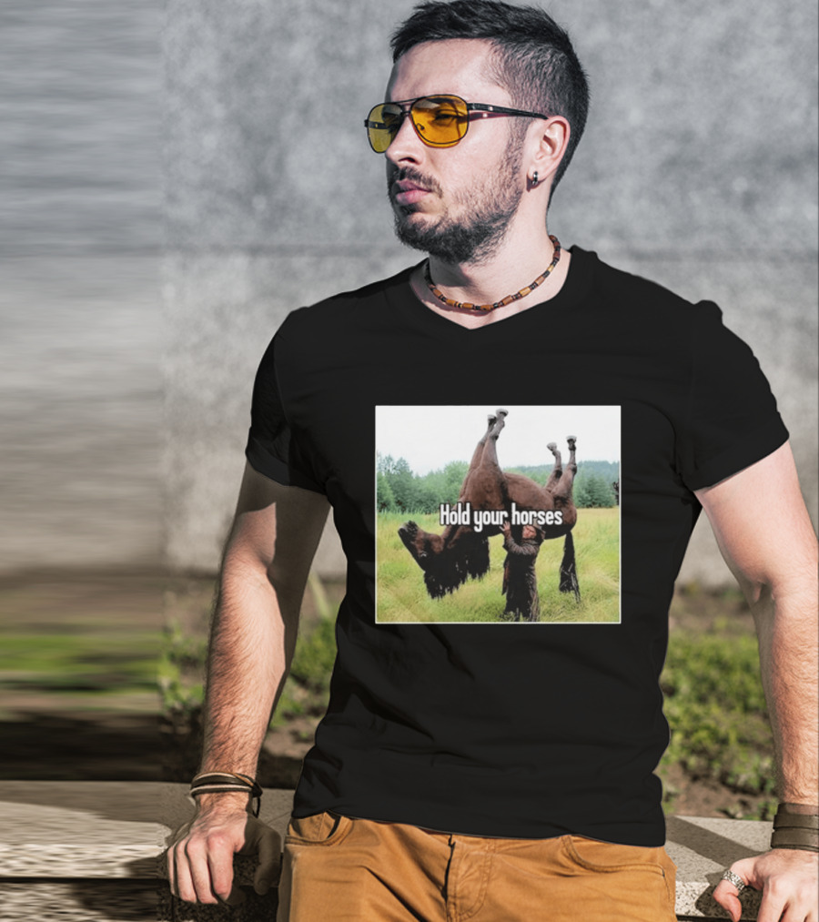 Hold Your Horses Humor With Upside Down Horse T-Shirt