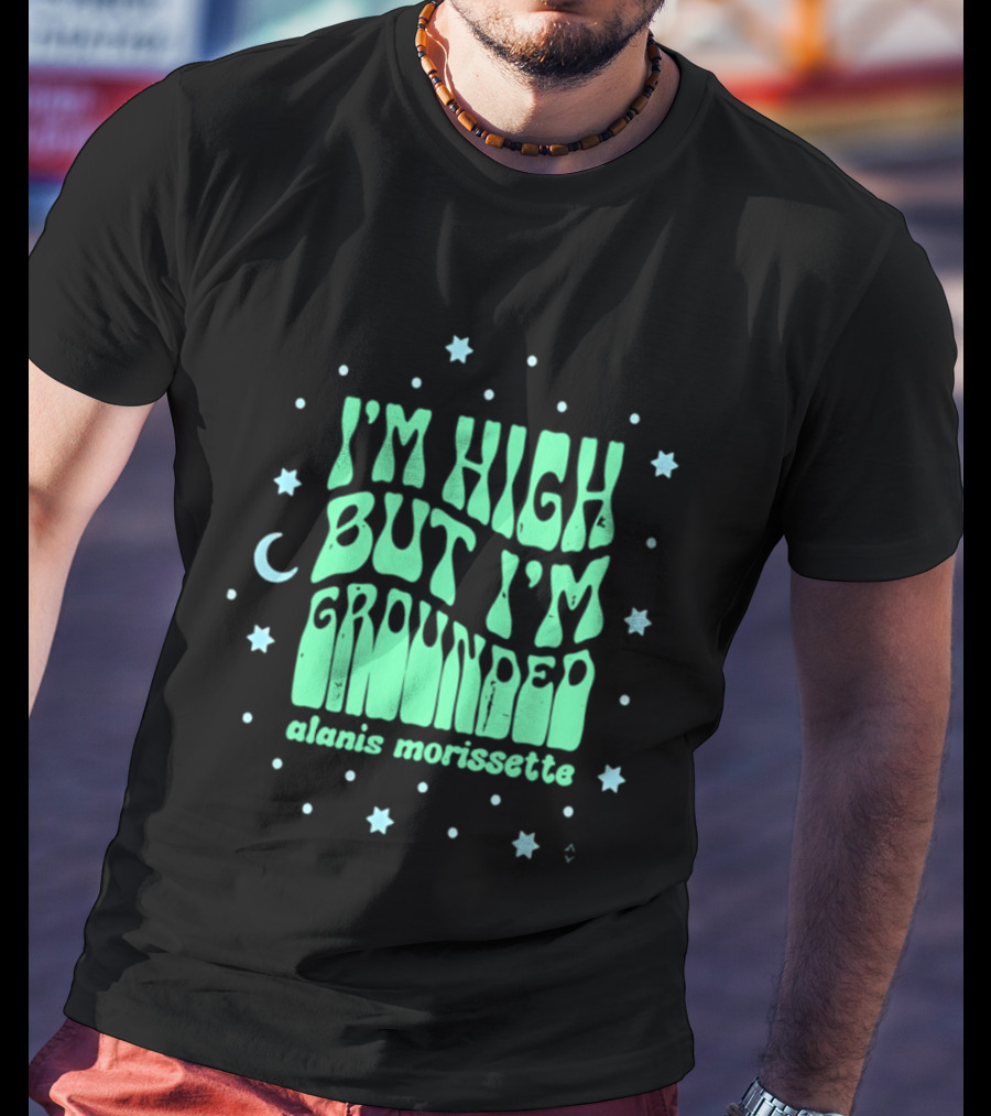 I'm High But I'm Grounded Alanis Morissette Stars And Moon T-Shirt