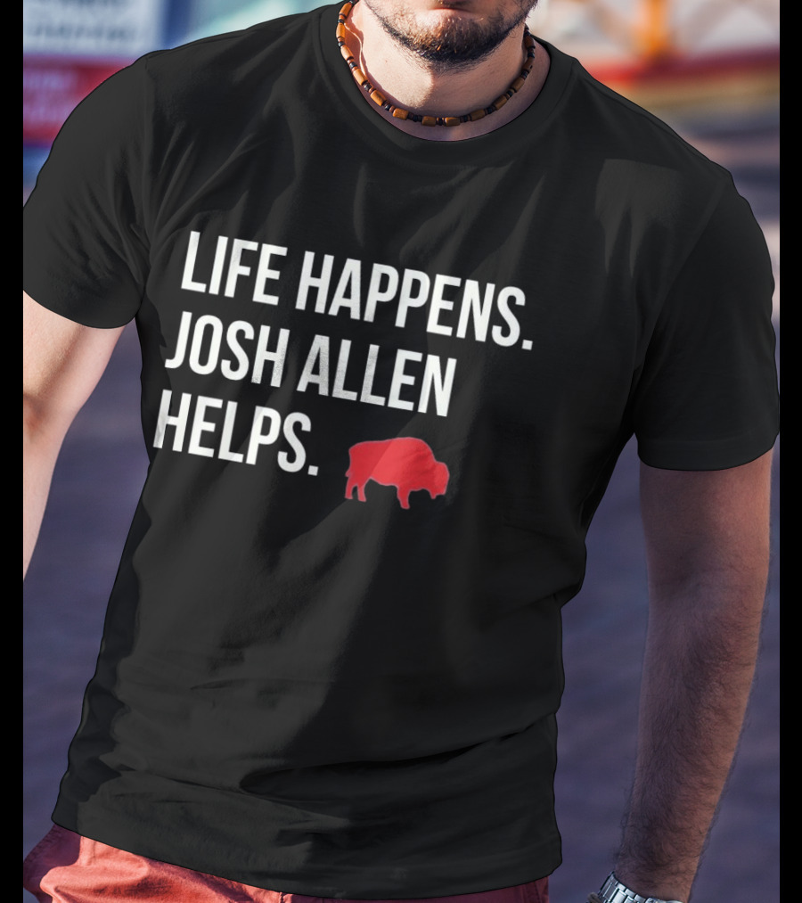 Buffalo Bills Life Happens Josh Allen Helps Red Buffalo T-Shirt