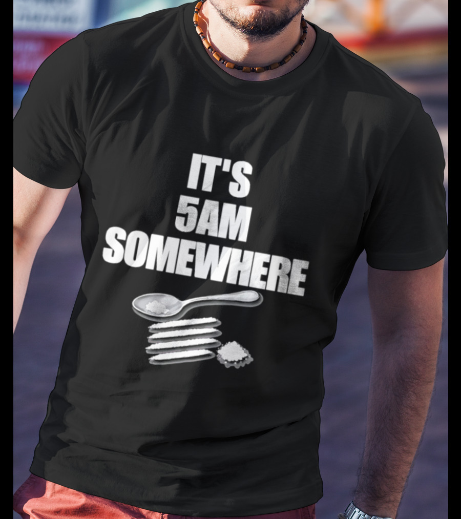 It's 5AM Somewhere Spoon And Powder Lines T-Shirt