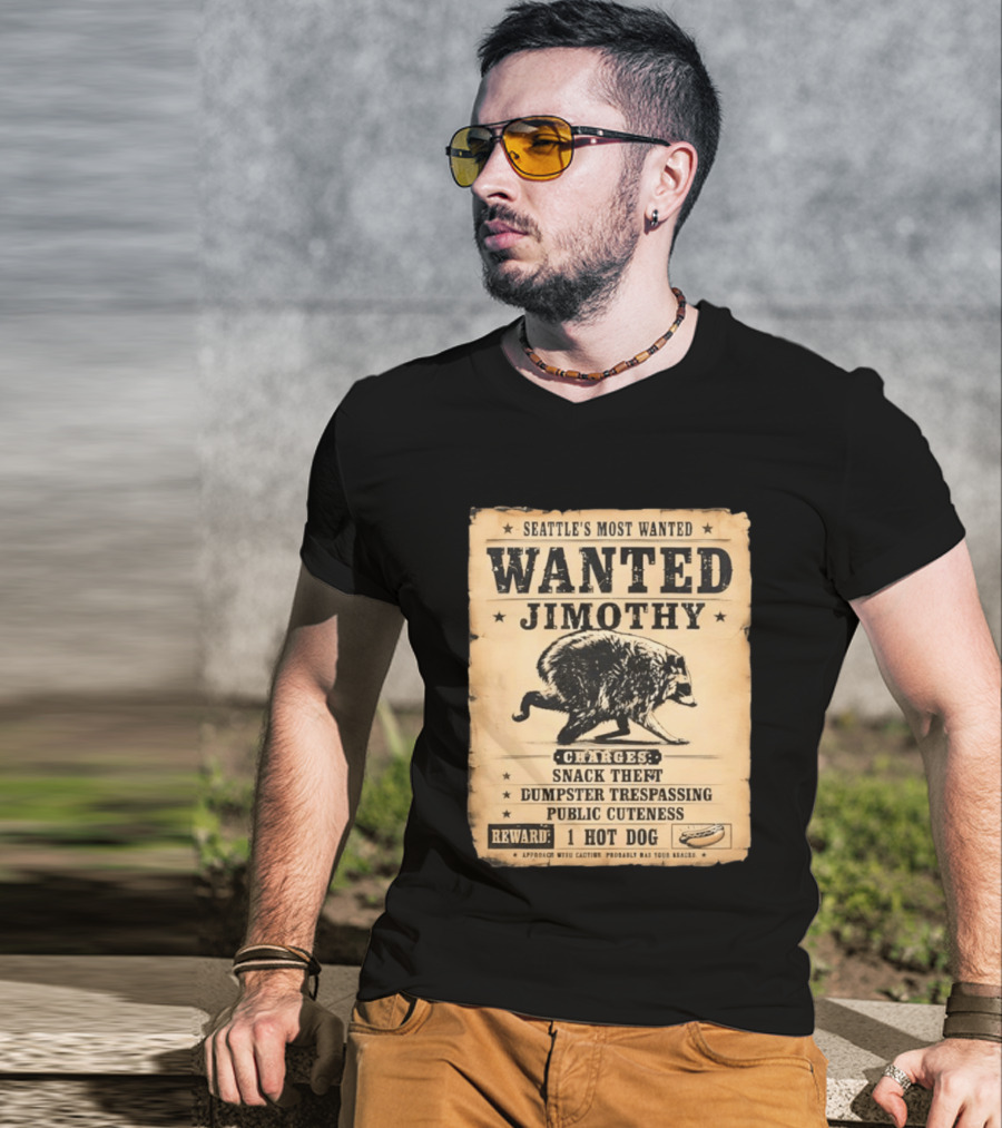Seattle's Most Wanted Jimothy Raccoon Snack Theft Dumpster Trespassing Public Cuteness Reward 1 Hot Dog T-Shirt