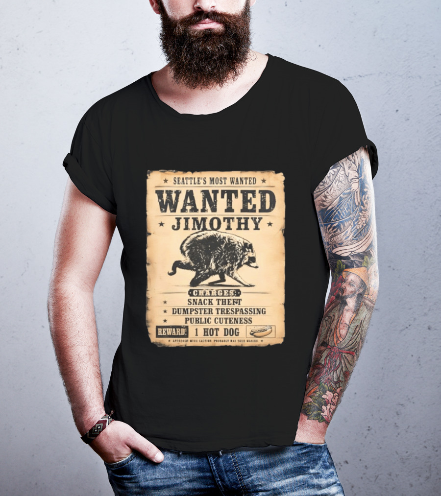 Seattle's Most Wanted Jimothy Raccoon Snack Theft Dumpster Trespassing Public Cuteness Reward 1 Hot Dog T-Shirt