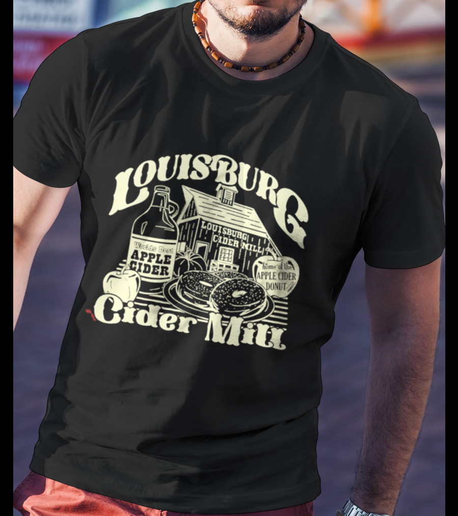 Louisburg Cider Mill Apple Cider Home Of The Apple Cider Donut T-Shirt
