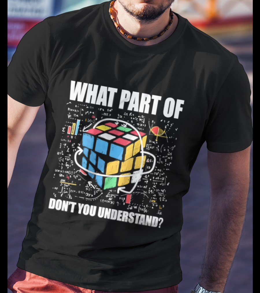 What Part Of Cube Math Don't You Understand T-Shirt
