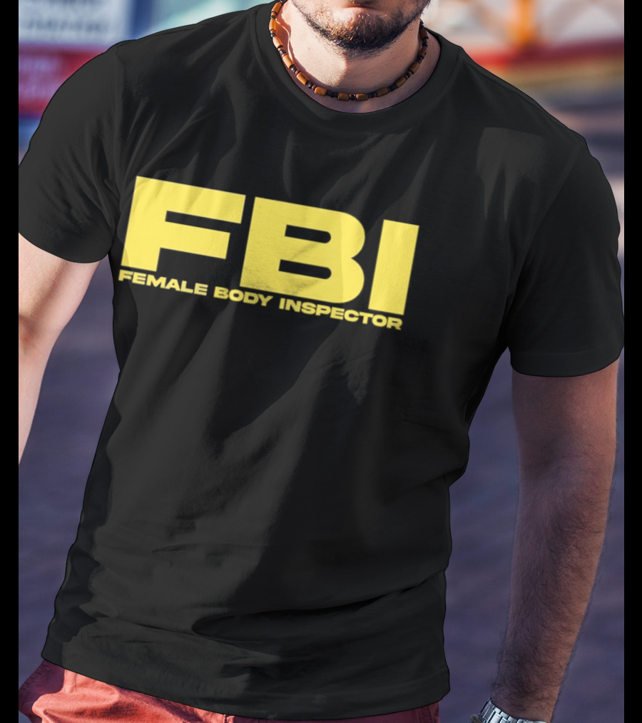 FBI Female Body Inspector Humor Bold Yellow T-Shirt