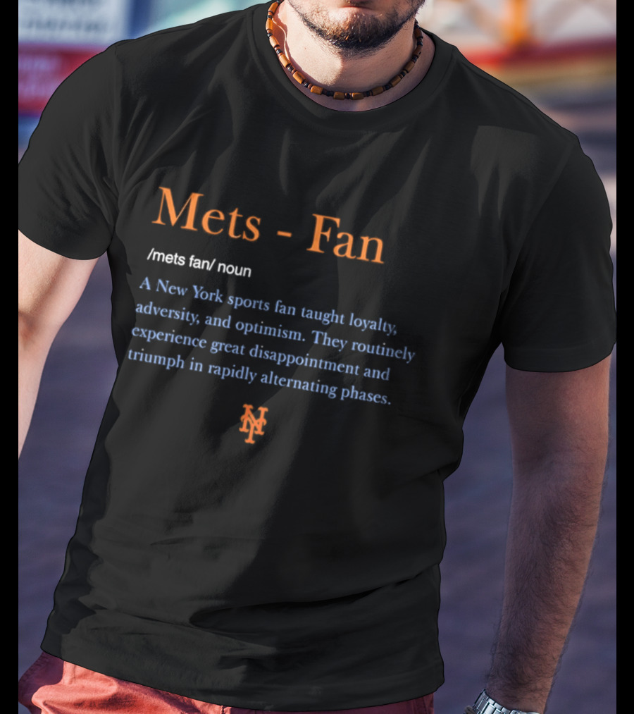 New York Mets Fan Definition Loyalty Adversity Optimism Disappointment Triumph T-Shirt