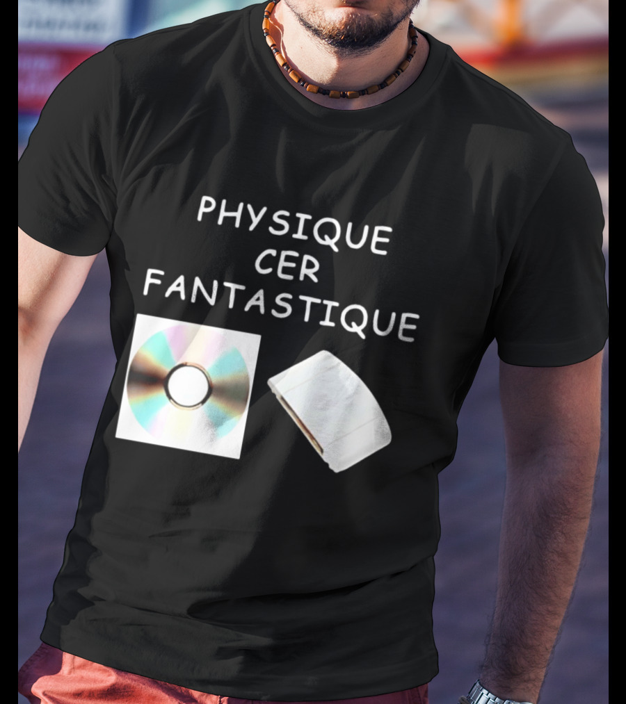 Physique Cer Fantastique Cd French Humor Vintage Technology Device T-Shirt