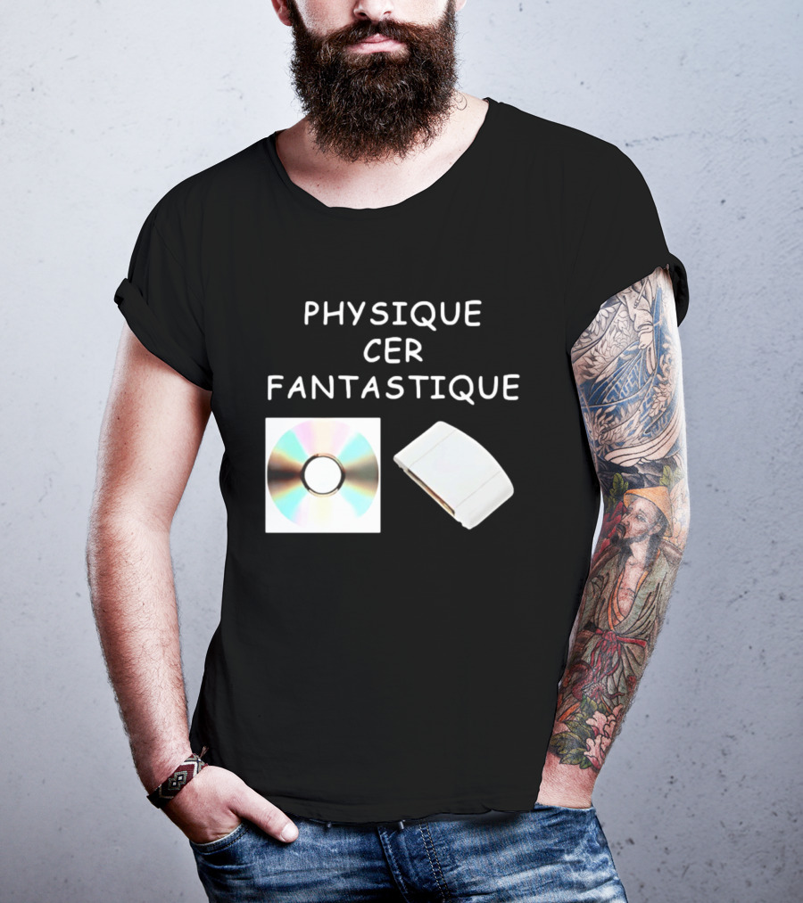 Physique Cer Fantastique Cd French Humor Vintage Technology Device T-Shirt