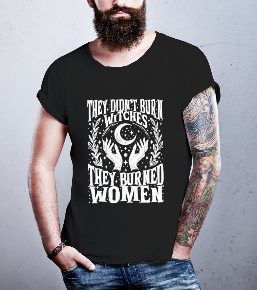 They Didn't Burn Witches They Burned Women Crescent Moon Hands Wreath T-Shirt