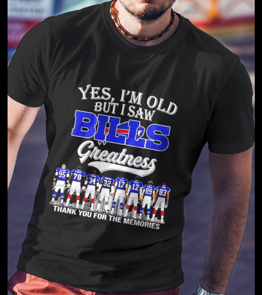 Yes I'm Old But I Saw Bills Greatness Thank You For The Memories T-Shirt