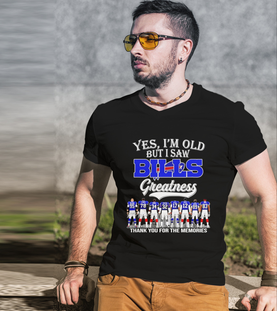 Yes I'm Old But I Saw Bills Greatness Thank You For The Memories T-Shirt