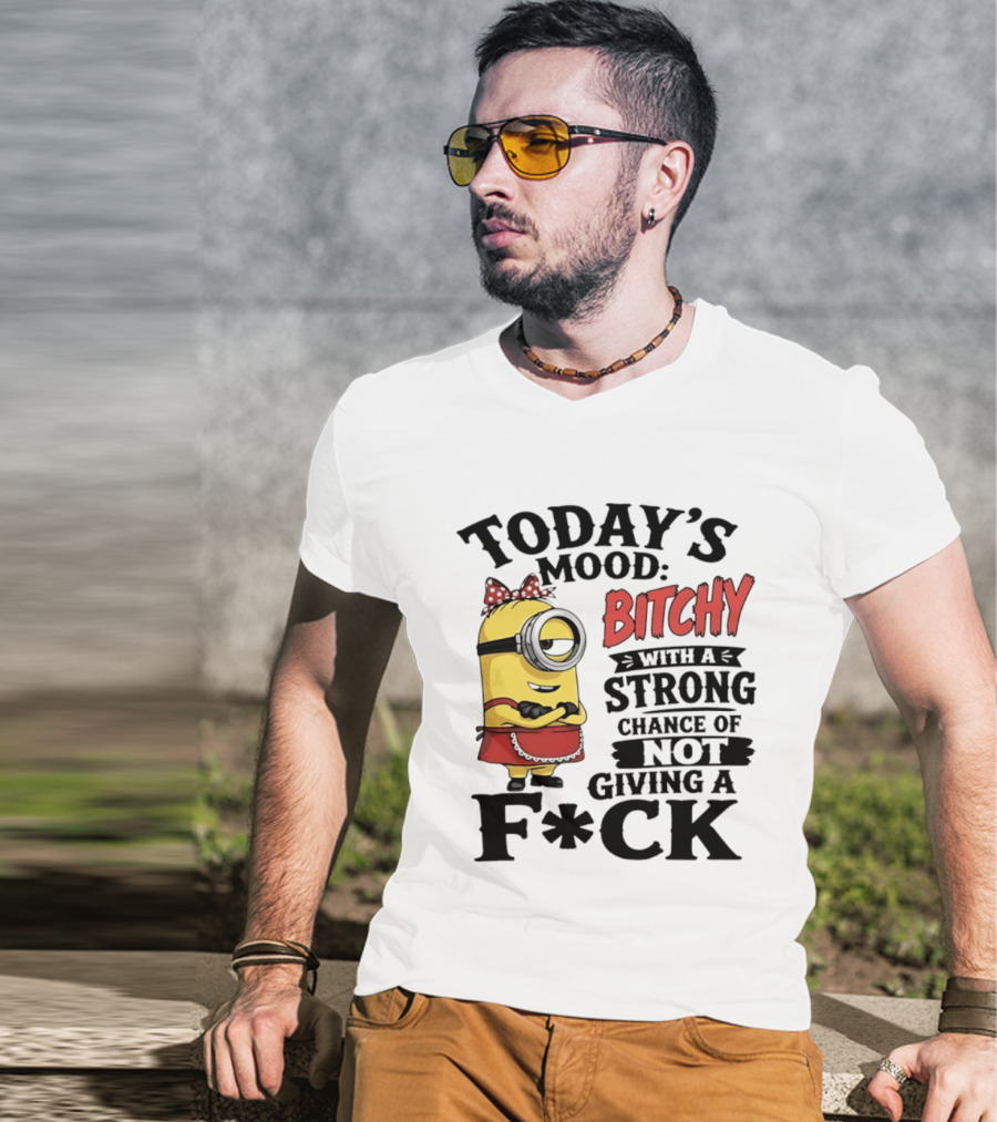 Today's Mood Bitchy Minion With A Strong Chance Of Not Giving A F*ck T-Shirt