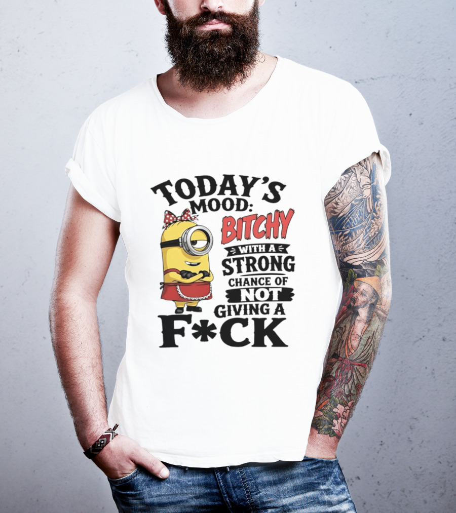 Today's Mood Bitchy Minion With A Strong Chance Of Not Giving A F*ck T-Shirt