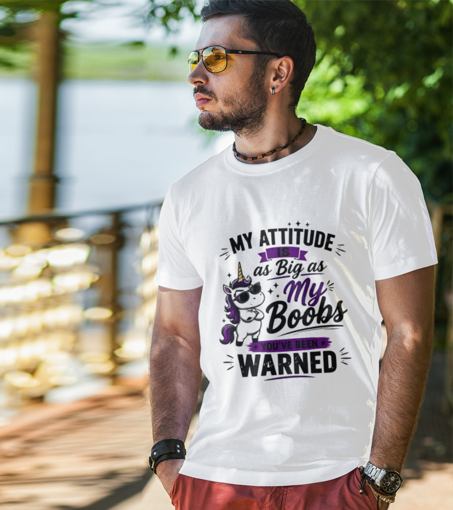 My Attitude Is As Big As My Boobs Unicorn Warning T-Shirt