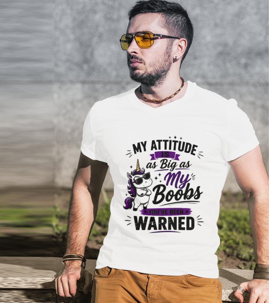 My Attitude Is As Big As My Boobs Unicorn Warning T-Shirt