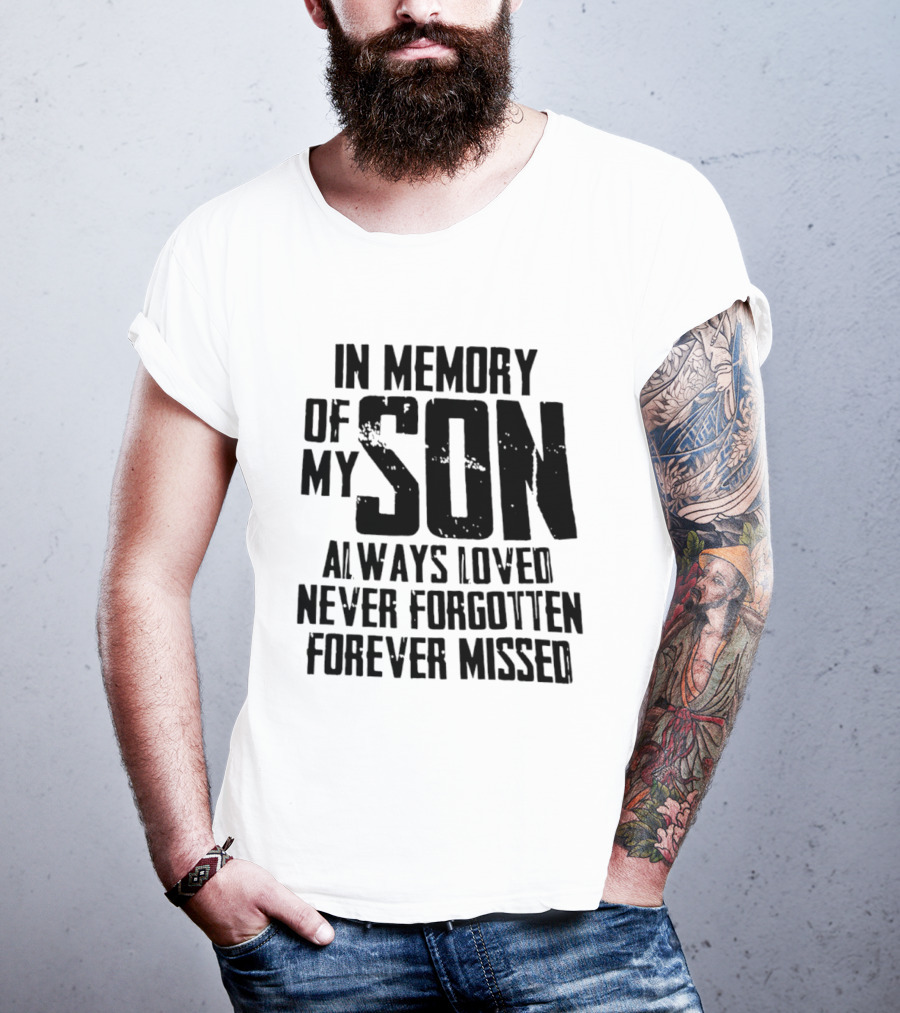In Memory Of My Son Always Loved Never Forgotten Forever Missed T-Shirt